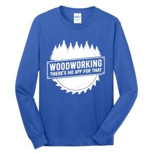 Woodworking There No App For That Carpenter Woodworker Retro Cute Gift Tall Long Sleeve T-Shirt