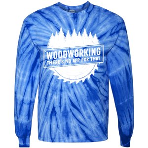 Woodworking There No App For That Carpenter Woodworker Retro Cute Gift Tie-Dye Long Sleeve Shirt