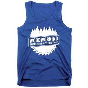 Woodworking There No App For That Carpenter Woodworker Retro Cute Gift Tank Top