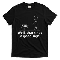 Well Thats Not A Good Sign Funny T-Shirt