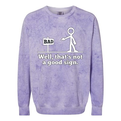 Well That's Not A Good Sign Funny Quotes Colorblast Crewneck Sweatshirt