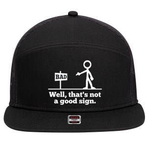 Well That's Not A Good Sign Funny Quotes 7 Panel Mesh Trucker Snapback Hat