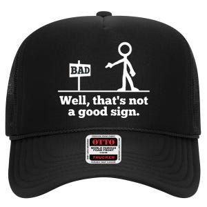 Well That's Not A Good Sign Funny Quotes High Crown Mesh Back Trucker Hat