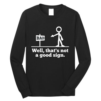 Well That's Not A Good Sign Funny Quotes Long Sleeve Shirt