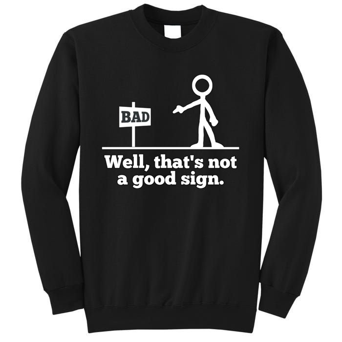 Well That's Not A Good Sign Funny Quotes Sweatshirt