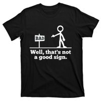 Well That's Not A Good Sign Funny Quotes T-Shirt