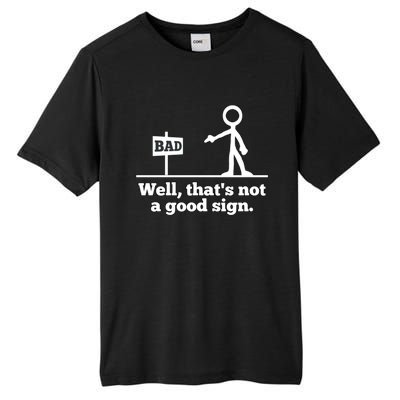 Well That's Not A Good Sign Funny Quotes Tall Fusion ChromaSoft Performance T-Shirt