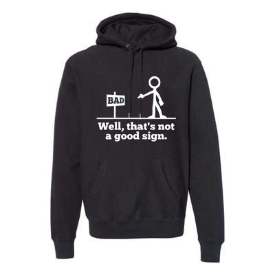 Well That's Not A Good Sign Funny Quotes Premium Hoodie