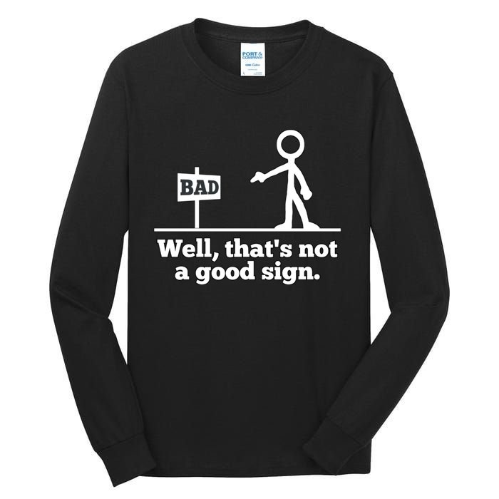 Well That's Not A Good Sign Funny Quotes Tall Long Sleeve T-Shirt