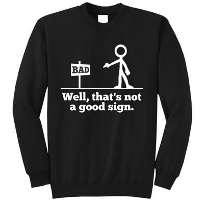 Well That's Not A Good Sign Funny Quotes Tall Sweatshirt