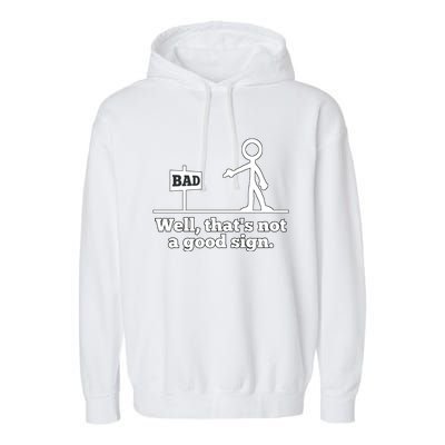 Well That's Not A Good Sign Funny Quotes Garment-Dyed Fleece Hoodie