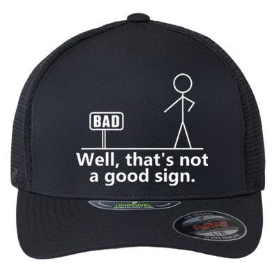 Well Thats Not A Good Sign Teens Novelty Funny Quotes Flexfit Unipanel Trucker Cap