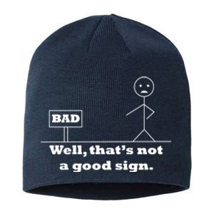 Well That's Not A Good Sign Funny Quotes Sustainable Beanie