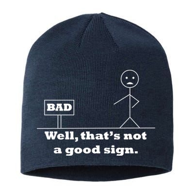 Well That's Not A Good Sign Funny Quotes Sustainable Beanie