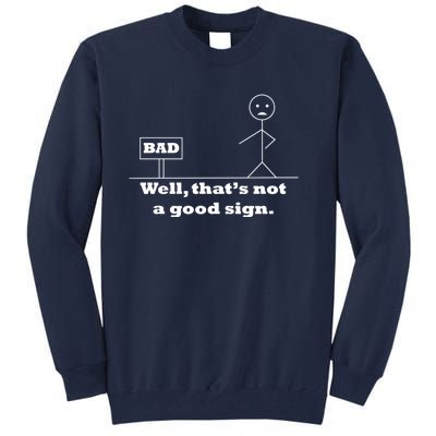 Well That's Not A Good Sign Funny Quotes Tall Sweatshirt