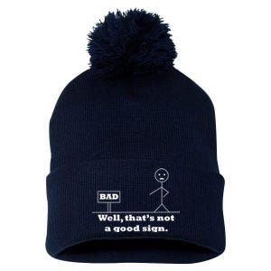 Well That's Not A Good Sign Funny Quotes Pom Pom 12in Knit Beanie