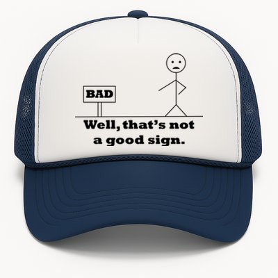 Well That's Not A Good Sign Funny Quotes Trucker Hat