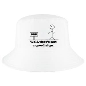 Well That's Not A Good Sign Funny Quotes Cool Comfort Performance Bucket Hat