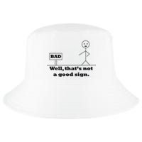 Well That's Not A Good Sign Funny Quotes Cool Comfort Performance Bucket Hat