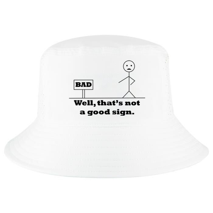 Well That's Not A Good Sign Funny Quotes Cool Comfort Performance Bucket Hat