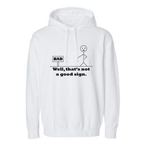 Well That's Not A Good Sign Funny Quotes Garment-Dyed Fleece Hoodie