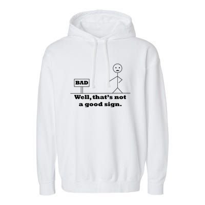 Well That's Not A Good Sign Funny Quotes Garment-Dyed Fleece Hoodie