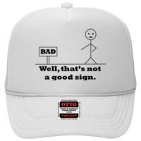 Well That's Not A Good Sign Funny Quotes High Crown Mesh Back Trucker Hat