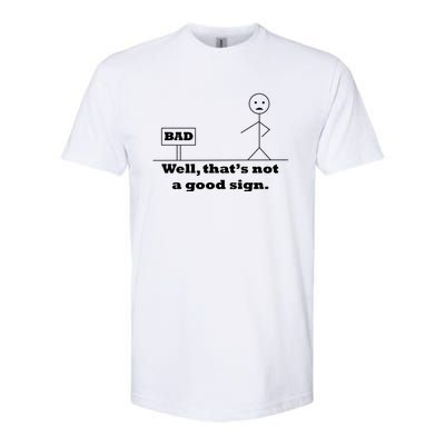 Well That's Not A Good Sign Funny Quotes Softstyle CVC T-Shirt