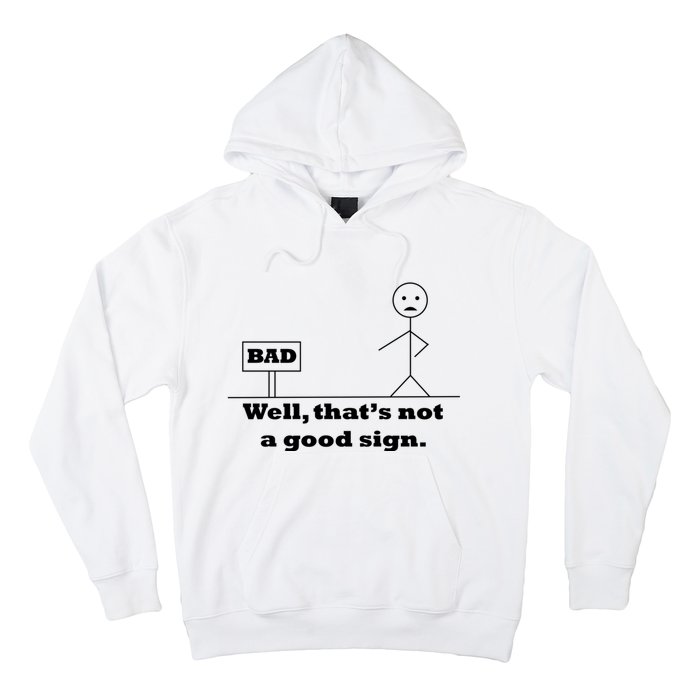 Well That's Not A Good Sign Funny Quotes Hoodie