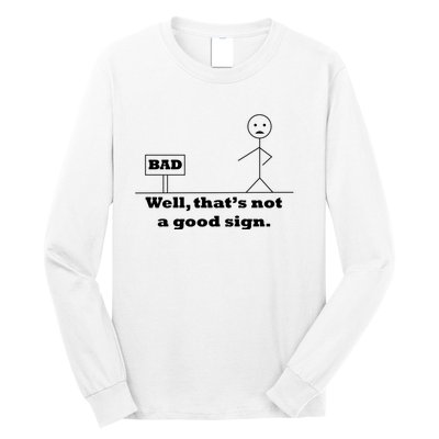 Well That's Not A Good Sign Funny Quotes Long Sleeve Shirt