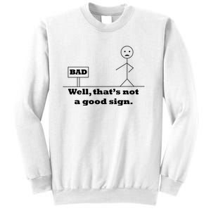 Well That's Not A Good Sign Funny Quotes Sweatshirt