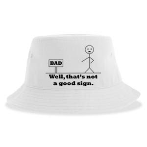 Well That's Not A Good Sign Funny Quotes Sustainable Bucket Hat