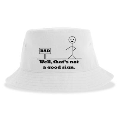 Well That's Not A Good Sign Funny Quotes Sustainable Bucket Hat