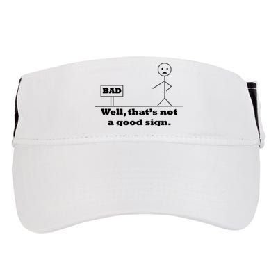 Well That's Not A Good Sign Funny Quotes Adult Drive Performance Visor