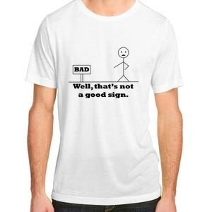 Well That's Not A Good Sign Funny Quotes Adult ChromaSoft Performance T-Shirt