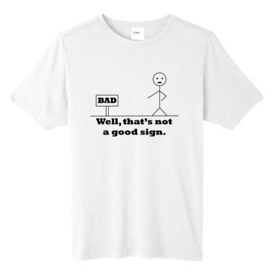 Well That's Not A Good Sign Funny Quotes Tall Fusion ChromaSoft Performance T-Shirt