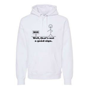 Well That's Not A Good Sign Funny Quotes Premium Hoodie