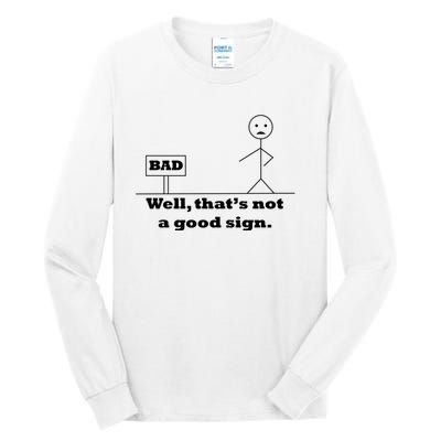 Well That's Not A Good Sign Funny Quotes Tall Long Sleeve T-Shirt