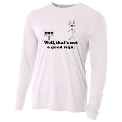 Well That's Not A Good Sign Funny Quotes Cooling Performance Long Sleeve Crew