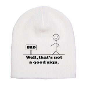 Well That's Not A Good Sign Funny Quotes Short Acrylic Beanie