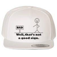 Well That's Not A Good Sign Funny Quotes Wool Snapback Cap