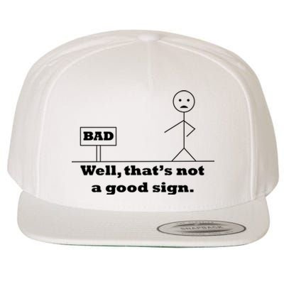 Well That's Not A Good Sign Funny Quotes Wool Snapback Cap