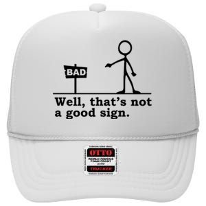 Well Thats Not A Good Sign High Crown Mesh Back Trucker Hat