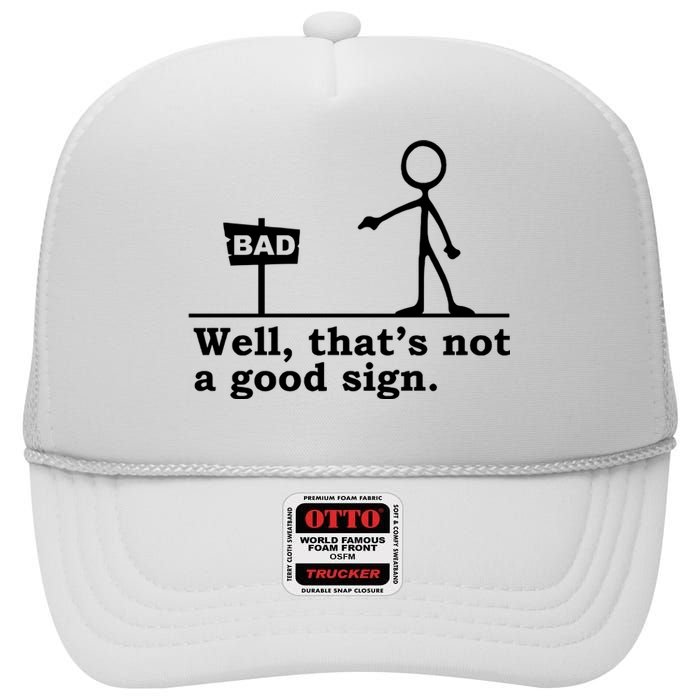 Well Thats Not A Good Sign High Crown Mesh Back Trucker Hat