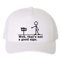 Well Thats Not A Good Sign Yupoong Adult 5-Panel Trucker Hat