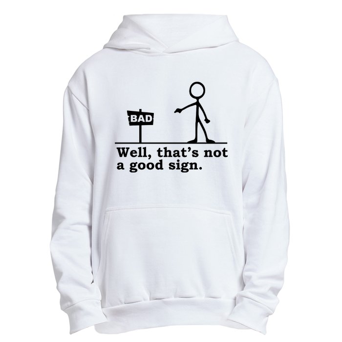 Well Thats Not A Good Sign Urban Pullover Hoodie