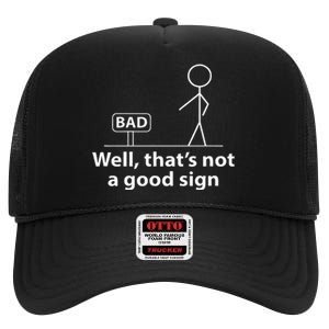 Well Thats Not A Good Sign Funny High Crown Mesh Back Trucker Hat