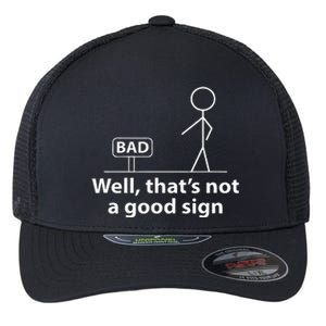 Well Thats Not A Good Sign Funny Flexfit Unipanel Trucker Cap