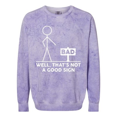 Well That's Not A Good Sign Funny Colorblast Crewneck Sweatshirt