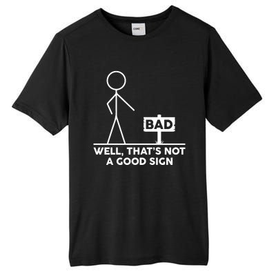 Well That's Not A Good Sign Funny Tall Fusion ChromaSoft Performance T-Shirt